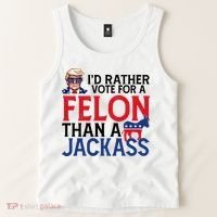Id Rather Vote For A Felon Than A Jackass Trump America Tank Top thumb 2