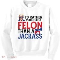 Id Rather Vote For A Felon Than A Jackass Trump America Kids Sweatshirt thumb 0
