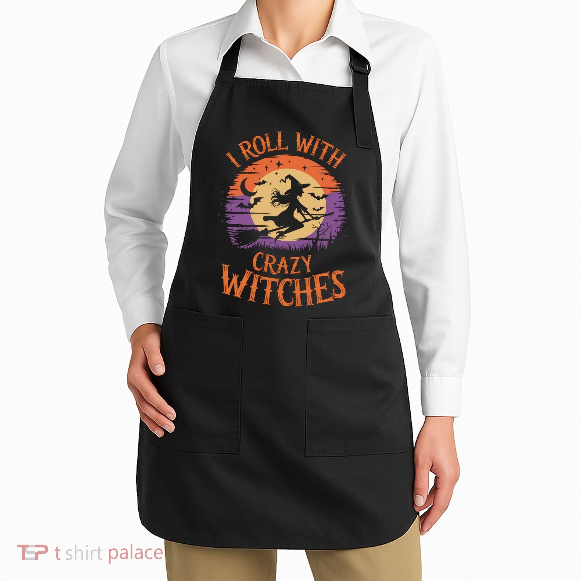 I Roll With Crazy Witches Scary Halloween Witch Costume Crazy Witch Witchy Vibes Apron