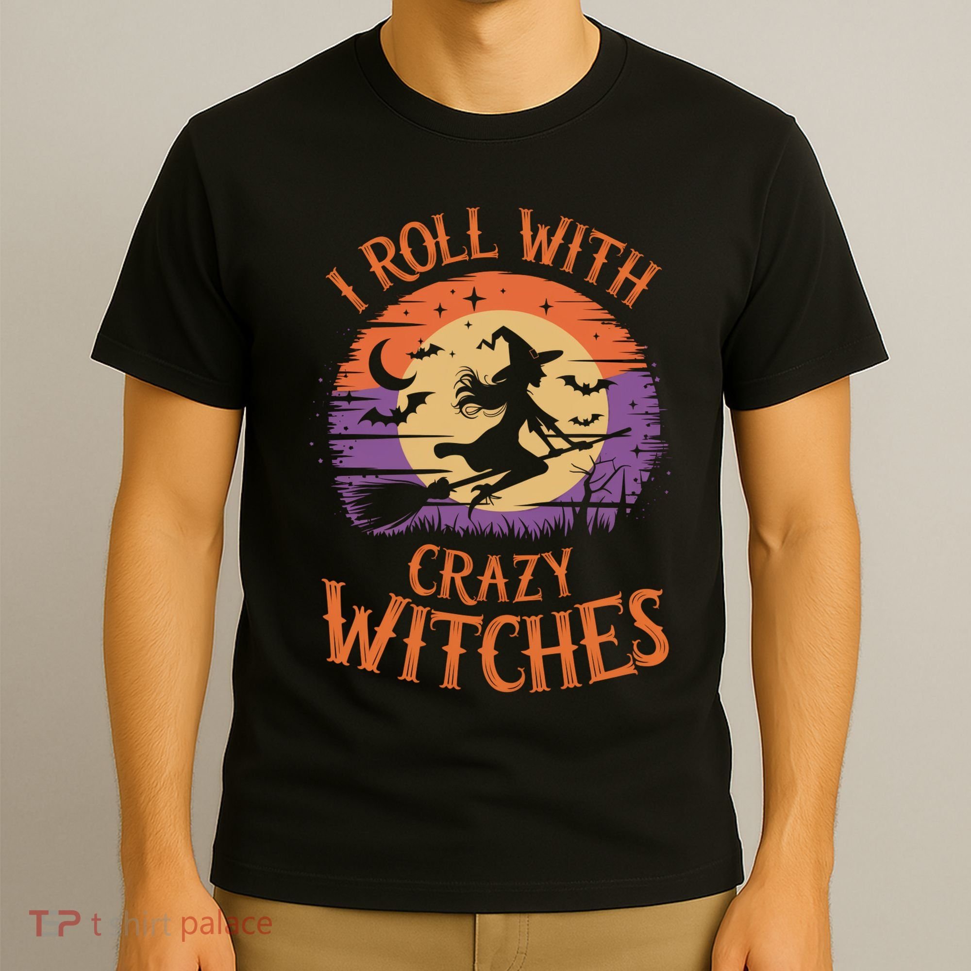 I Roll With Crazy Witches Scary Halloween Witch Costume Crazy Witch Witchy Vibes T-Shirt
