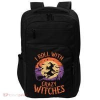 I Roll With Crazy Witches Scary Halloween Witch Costume Crazy Witch Witchy Vibes Impact Tech Backpack thumb 0