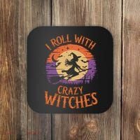 I Roll With Crazy Witches Scary Halloween Witch Costume Crazy Witch Witchy Vibes Coaster thumb 0