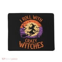 I Roll With Crazy Witches Scary Halloween Witch Costume Crazy Witch Witchy Vibes Mousepad thumb 0