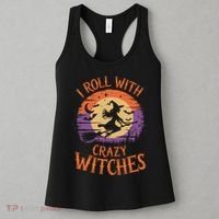 I Roll With Crazy Witches Scary Halloween Witch Costume Crazy Witch Witchy Vibes Women's Tank Top thumb 3