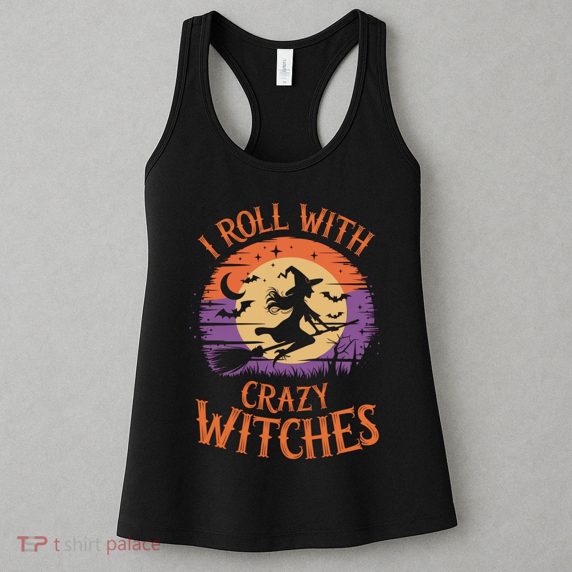 I Roll With Crazy Witches Scary Halloween Witch Costume Crazy Witch Witchy Vibes Women's Tank Top