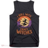 I Roll With Crazy Witches Scary Halloween Witch Costume Crazy Witch Witchy Vibes Tank Top thumb 0