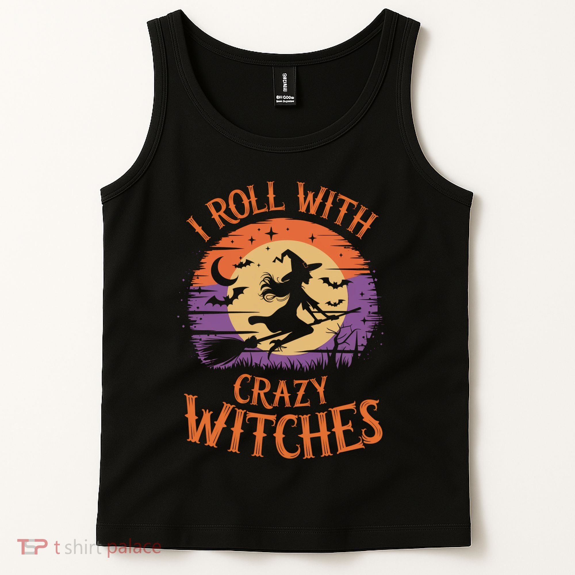 I Roll With Crazy Witches Scary Halloween Witch Costume Crazy Witch Witchy Vibes Tank Top