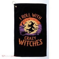 I Roll With Crazy Witches Scary Halloween Witch Costume Crazy Witch Witchy Vibes Golf Towel thumb 0