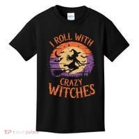 I Roll With Crazy Witches Scary Halloween Witch Costume Crazy Witch Witchy Vibes Kids T-Shirt thumb 0