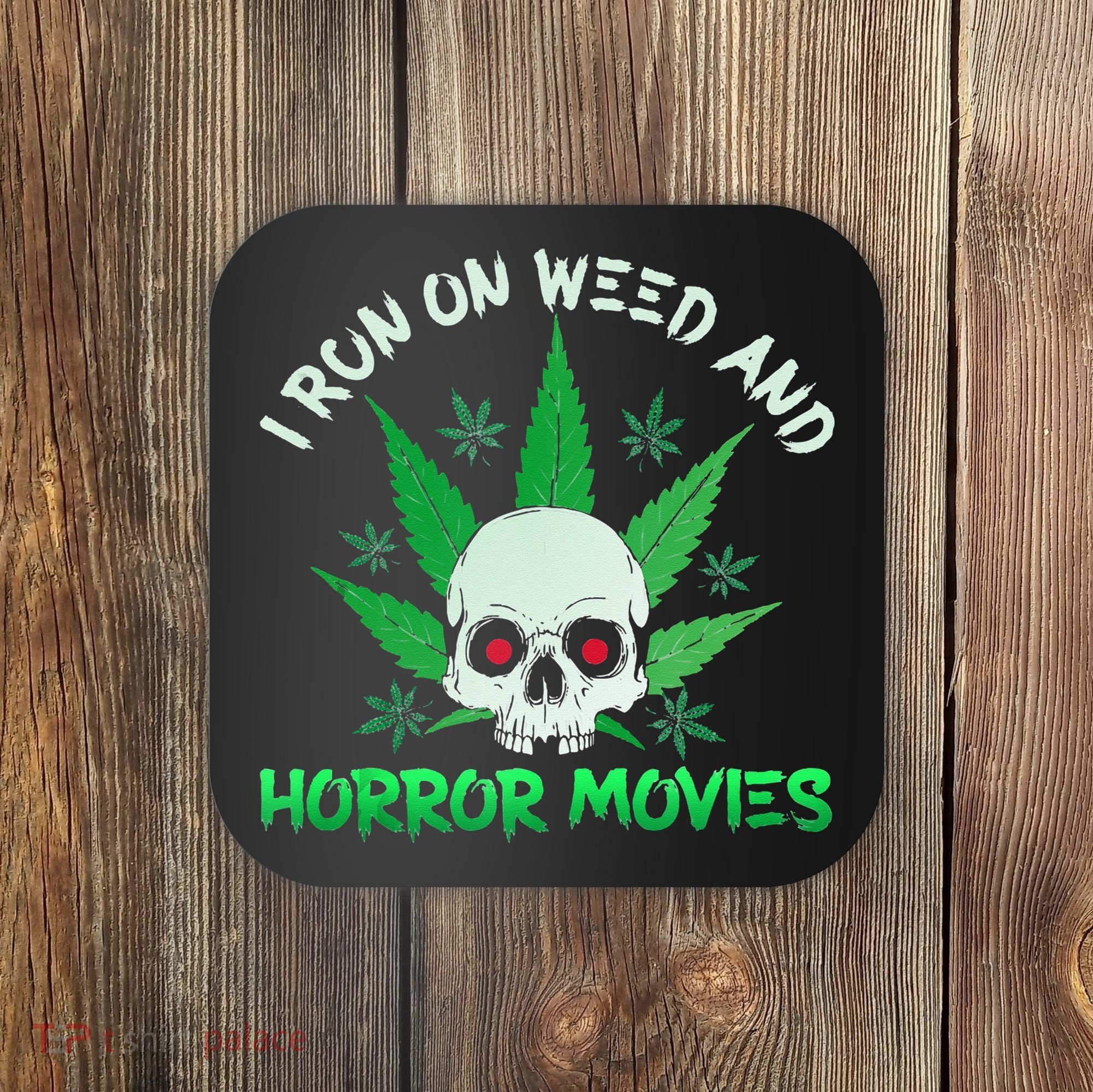 I Run Weed Horror Movies Skull Halloween Stoner Coaster