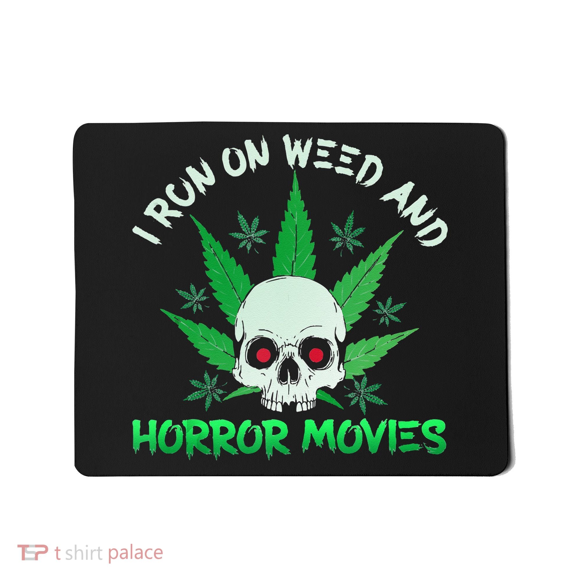 I Run Weed Horror Movies Skull Halloween Stoner Mousepad