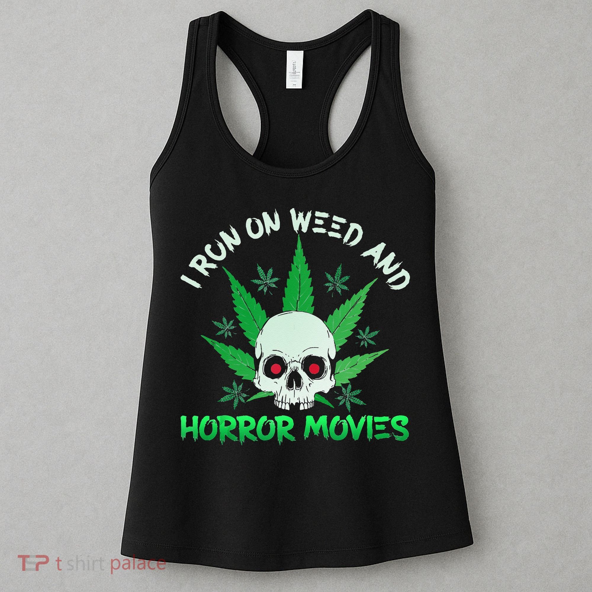I Run Weed Horror Movies Skull Halloween Stoner Women's Tank Top