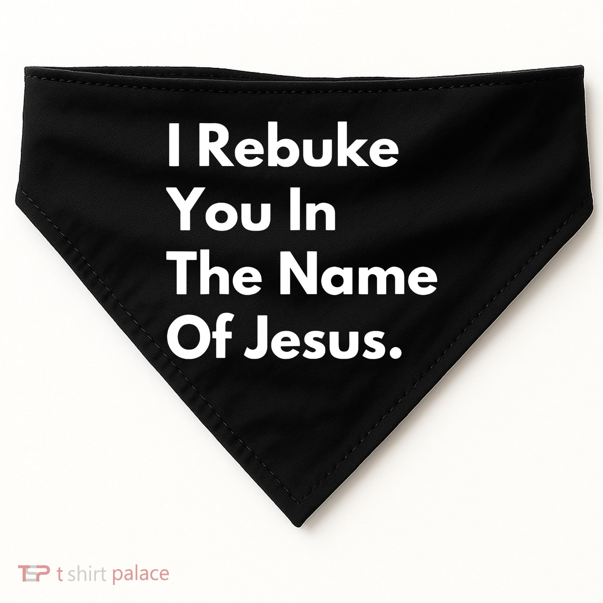 I Rebuke You In The Name Of Jesus USA-Made Doggie Bandana