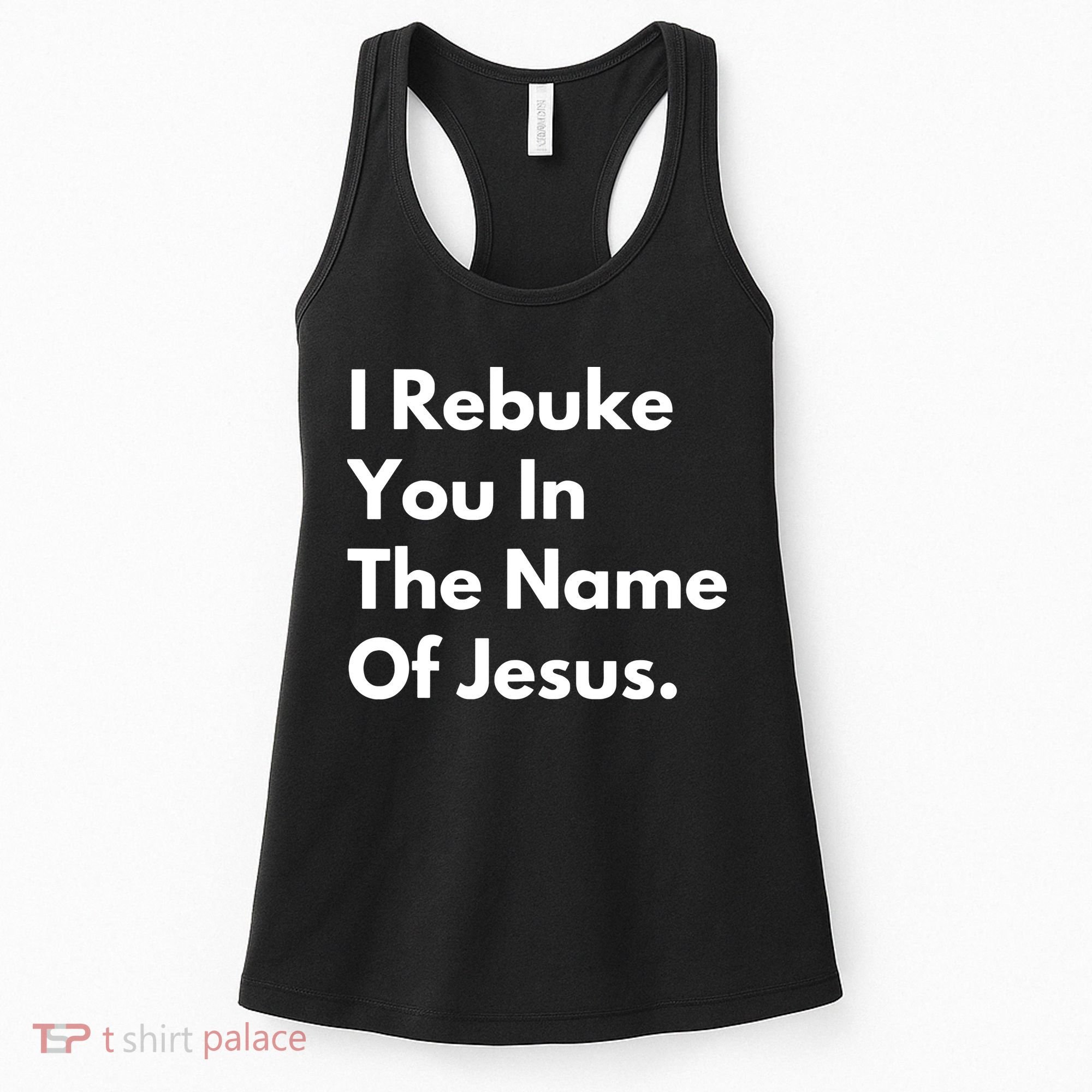 I Rebuke You In The Name Of Jesus Women's Tank Top