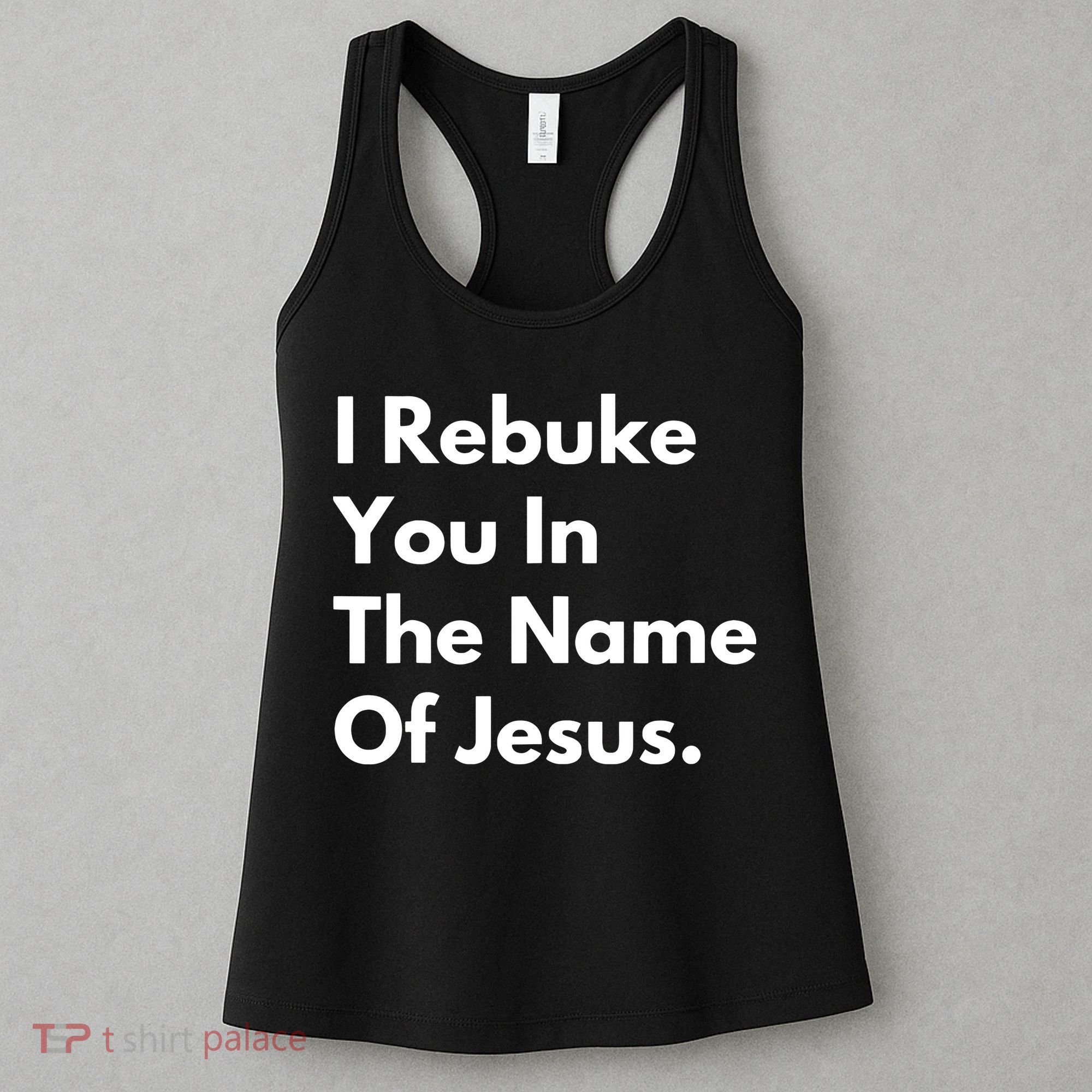 I Rebuke You In The Name Of Jesus Women's Tank Top