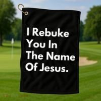 I Rebuke You In The Name Of Jesus Golf Towel thumb 1
