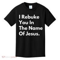 I Rebuke You In The Name Of Jesus Kids T-Shirt thumb 0