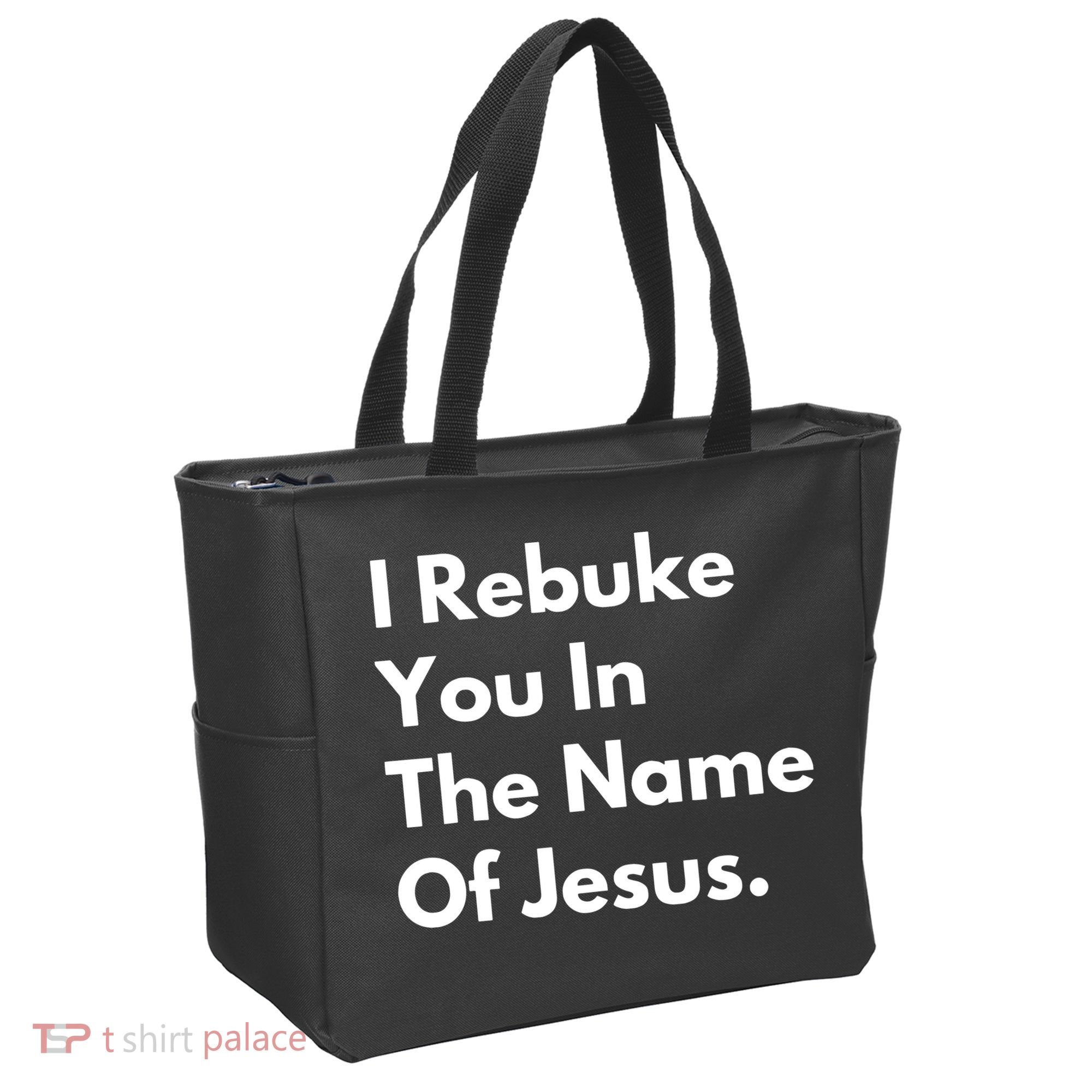 I Rebuke You In The Name Of Jesus Tote Bag