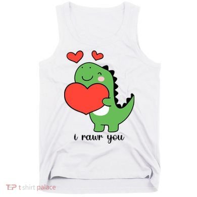 I Rawr You Cute Dinosaur Love Valentines Day Tank Top