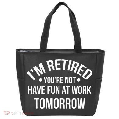 Im Retired Youre Not Have Fun At Work Tomorrow Tote Bag