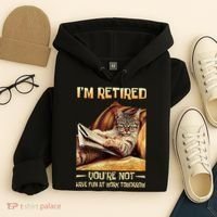 I'm Retired You're Not Have Fun At Work Tomorrow Funny Cat Hoodie thumb 4