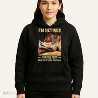I'm Retired You're Not Have Fun At Work Tomorrow Funny Cat Hoodie thumb 5
