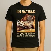 I'm Retired You're Not Have Fun At Work Tomorrow Funny Cat T-Shirt thumb 3