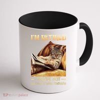 I'm Retired You're Not Have Fun At Work Tomorrow Funny Cat Coffee Mug thumb 1