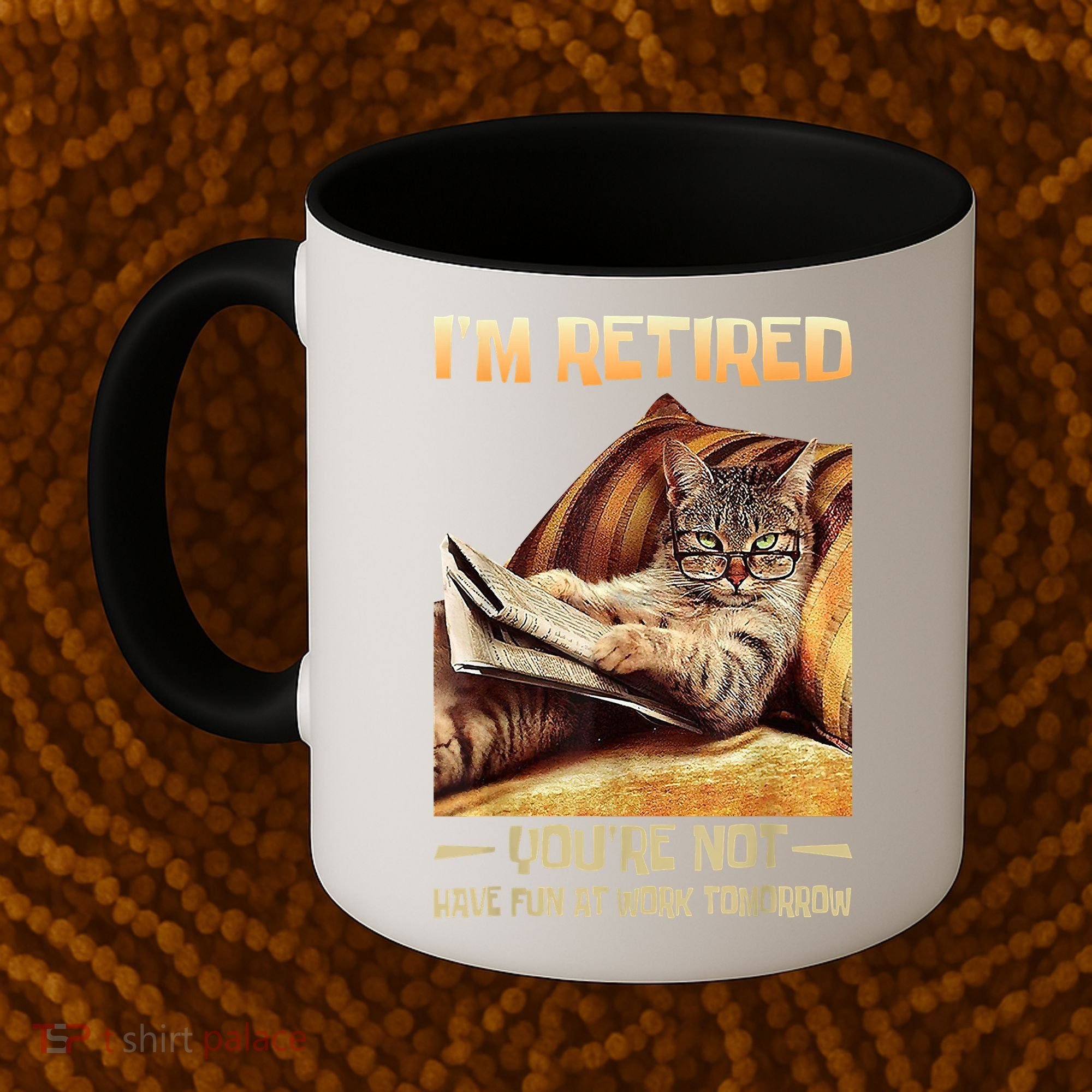 I'm Retired You're Not Have Fun At Work Tomorrow Funny Cat Coffee Mug