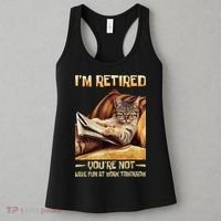 I'm Retired You're Not Have Fun At Work Tomorrow Funny Cat Women's Tank Top thumb 3