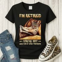 I'm Retired You're Not Have Fun At Work Tomorrow Funny Cat Women's T-Shirt thumb 3