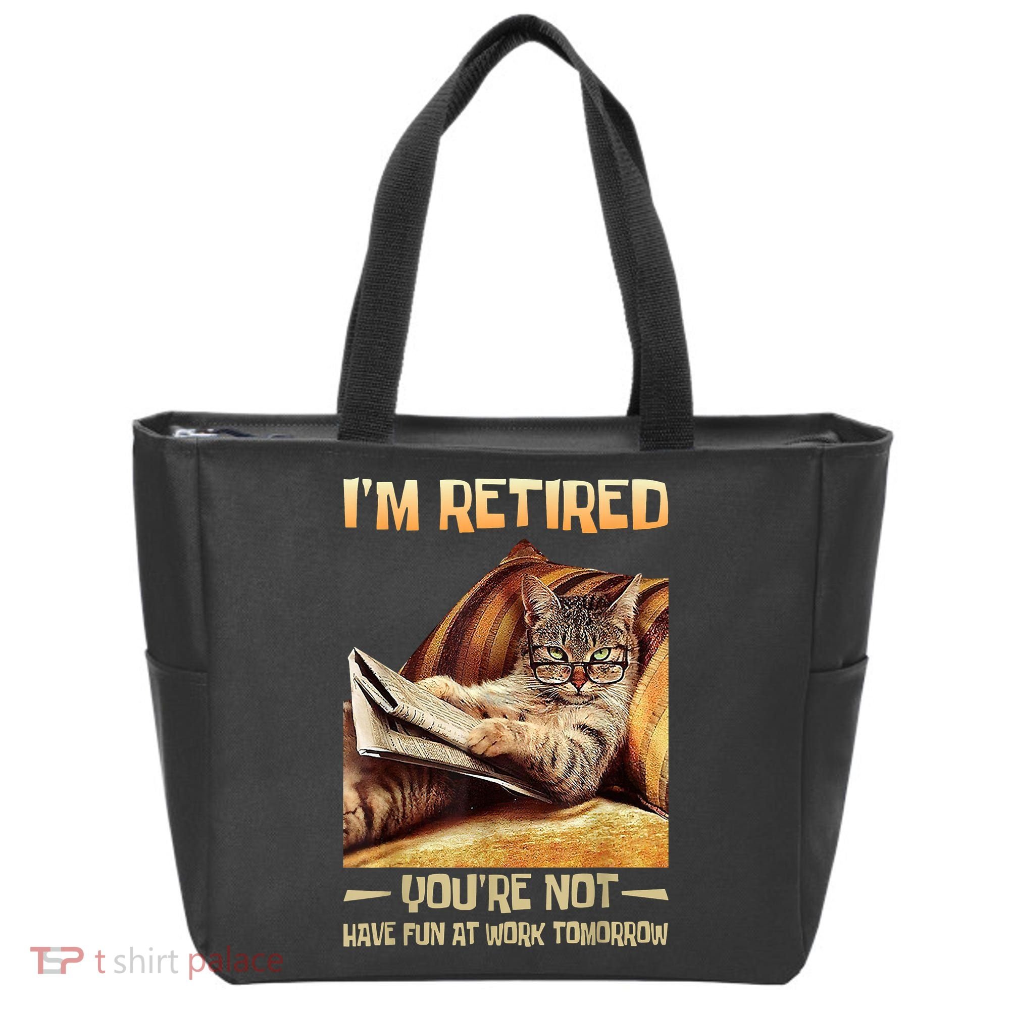 I'm Retired You're Not Have Fun At Work Tomorrow Funny Cat Tote Bag
