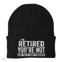 I'm Retired You're Not Have Fun At Work Tomorrow Cute Gift Beanie thumb 0