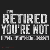 I'm Retired You're Not Have Fun At Work Tomorrow Cute Gift Golf Towel thumb 3