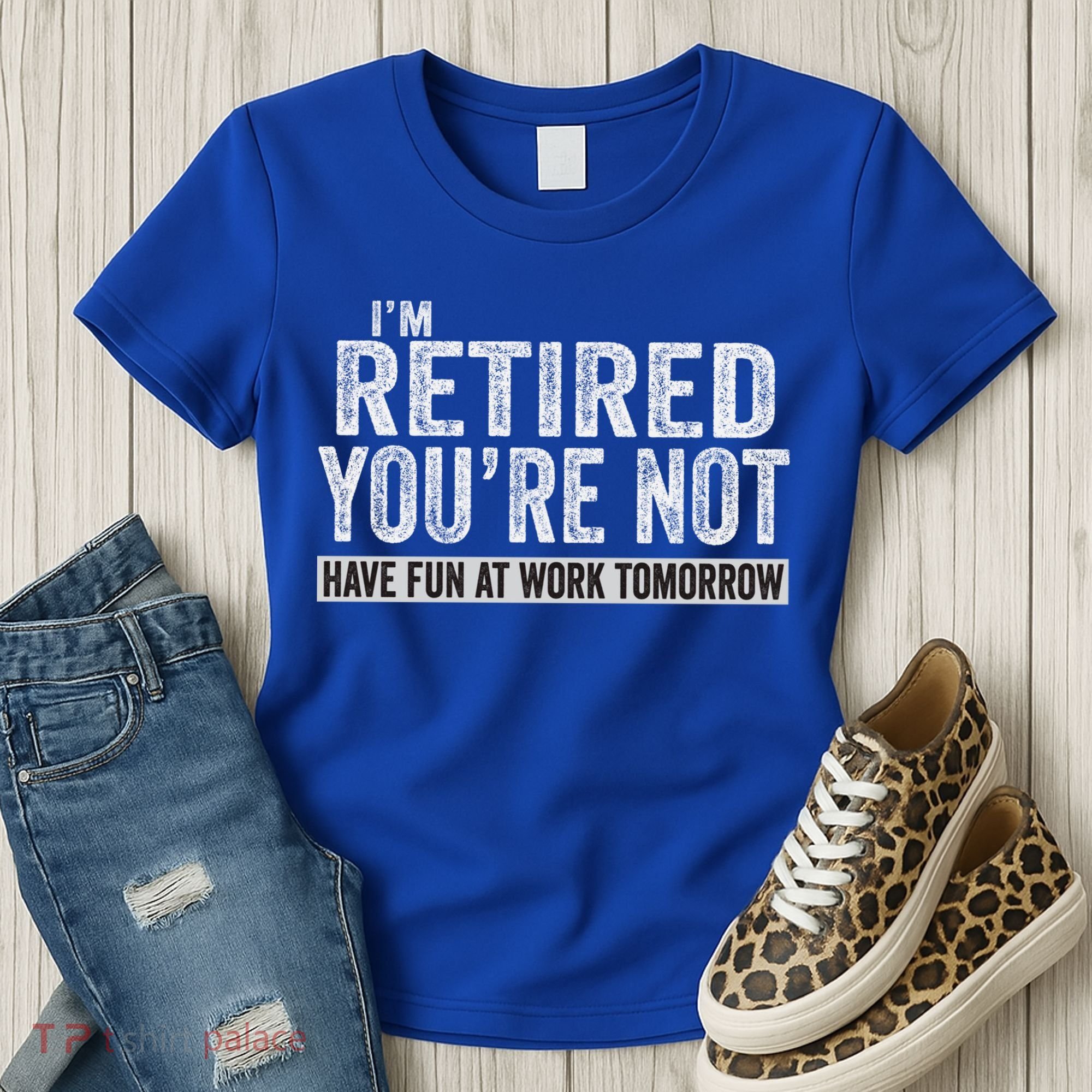 I'm Retired You're Not Have Fun At Work Tomorrow Cute Gift Women's T-Shirt