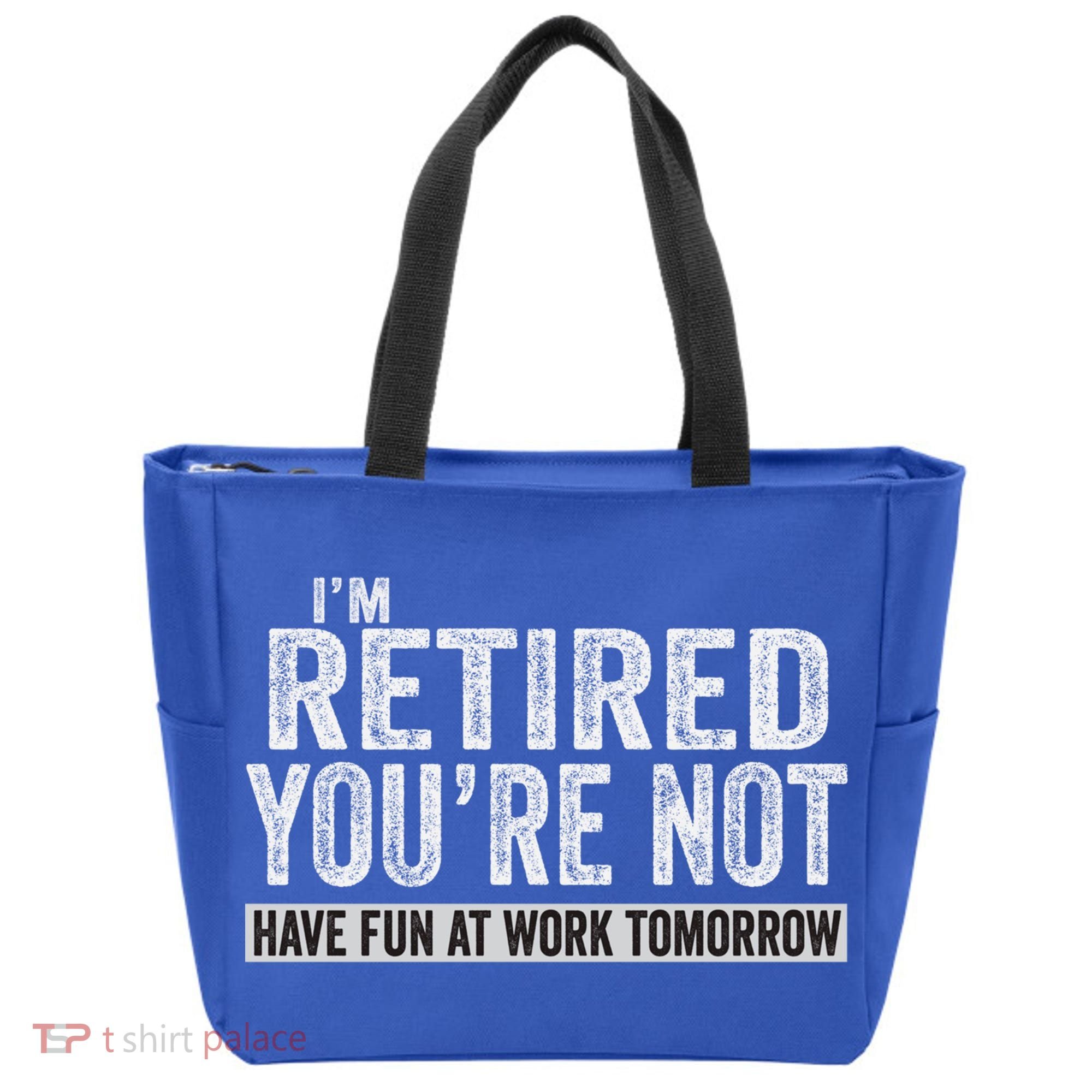 I'm Retired You're Not Have Fun At Work Tomorrow Cute Gift Tote Bag