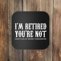 I'm Retired You're Not Funny Coaster thumb 0