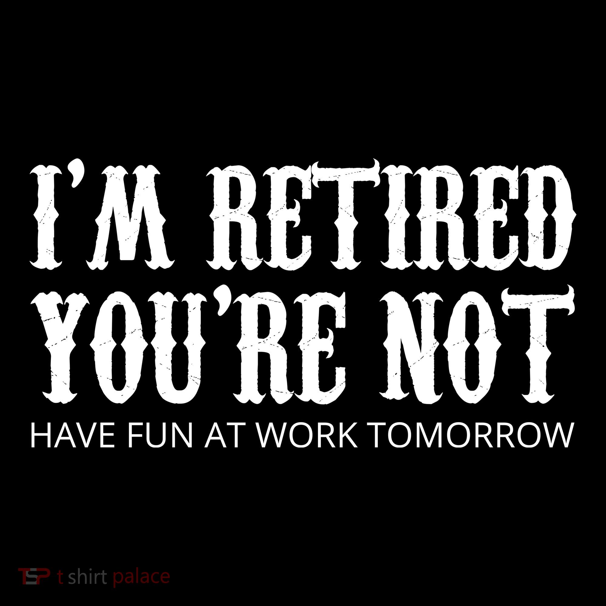 I'm Retired You're Not Funny Women's Tank Top