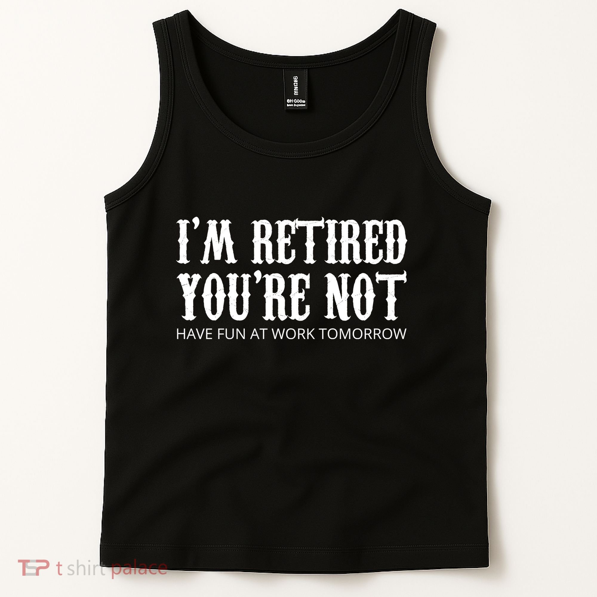 I'm Retired You're Not Funny Tank Top