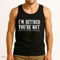 I'm Retired You're Not Funny Tank Top thumb 3