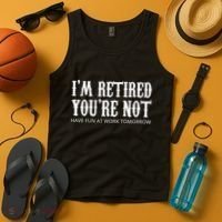 I'm Retired You're Not Funny Tank Top thumb 4