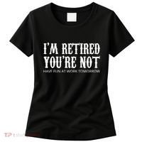 I'm Retired You're Not Funny Women's T-Shirt thumb 0