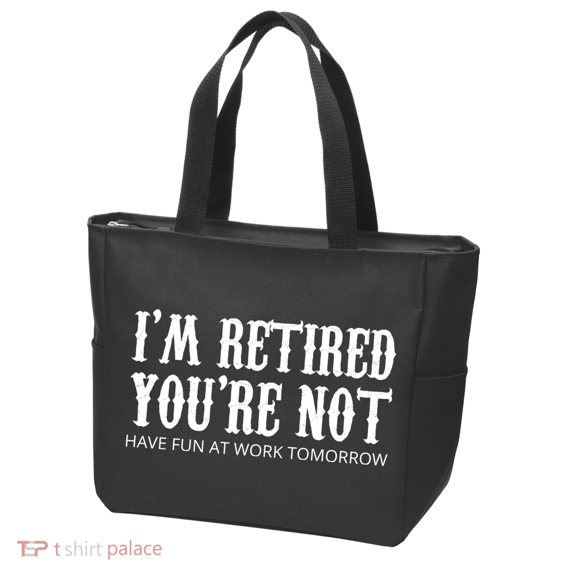 I'm Retired You're Not Funny Tote Bag