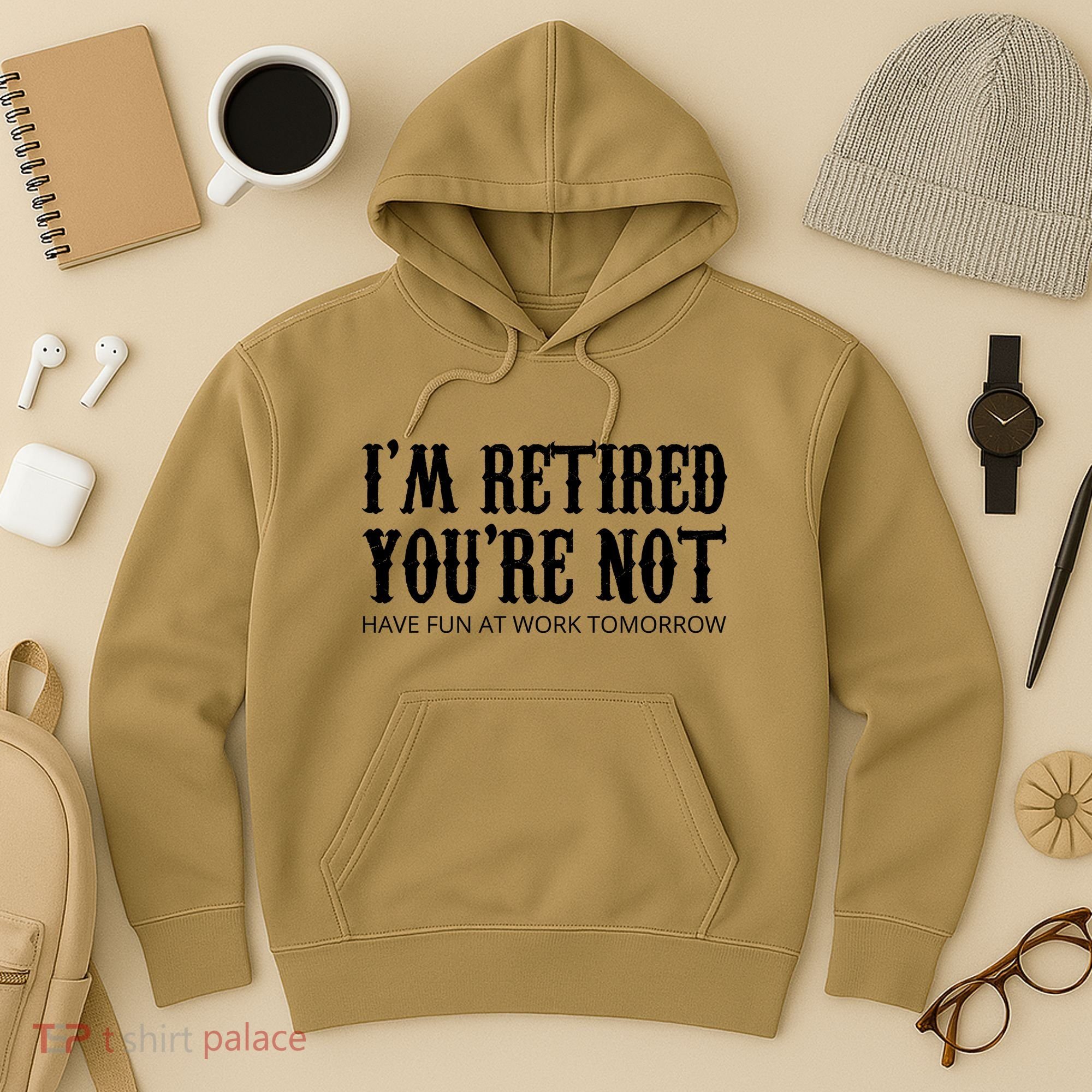 I'm Retired You're Not Funny Hoodie
