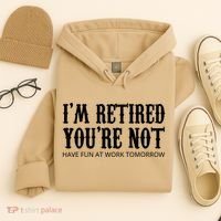 I'm Retired You're Not Funny Hoodie thumb 4