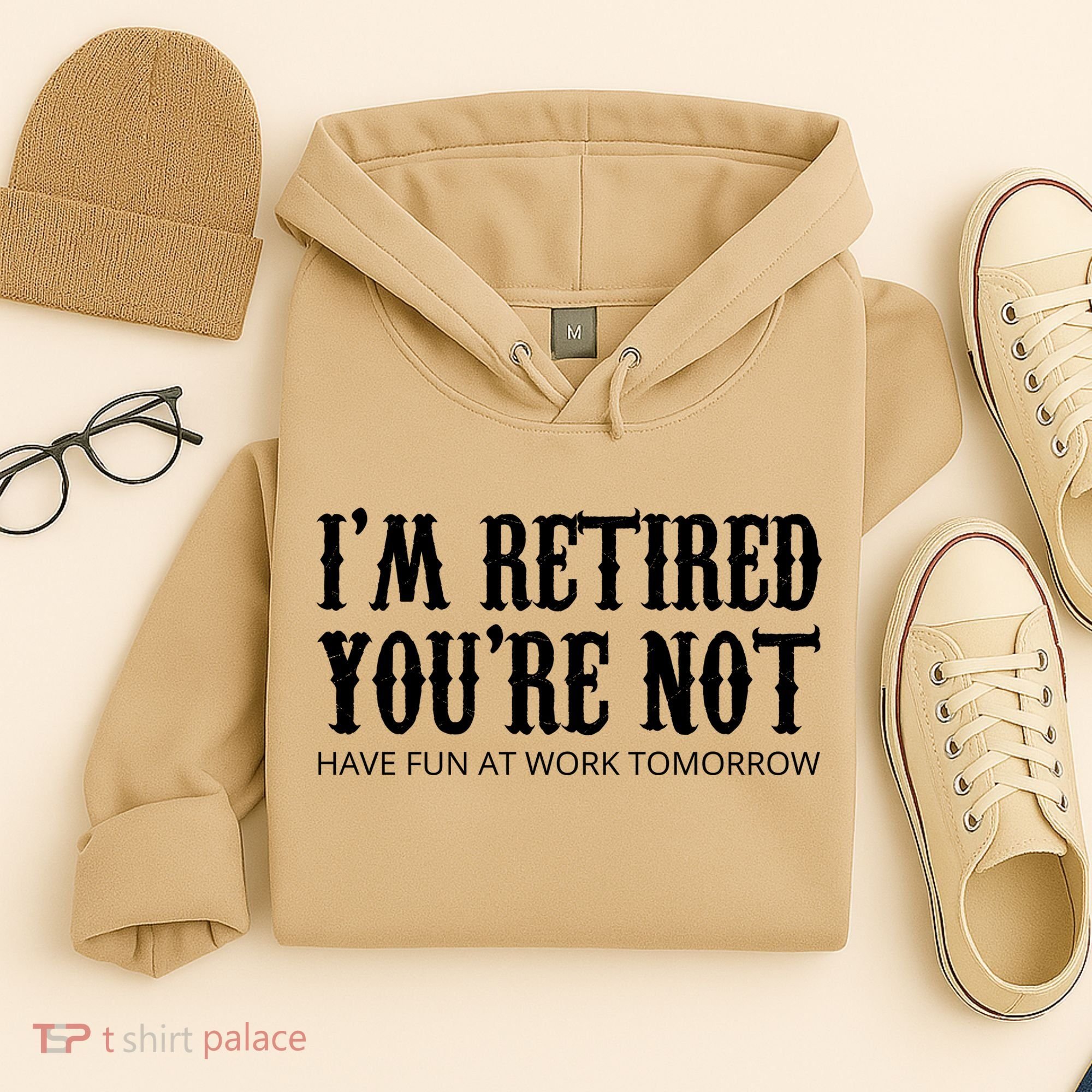 I'm Retired You're Not Funny Hoodie
