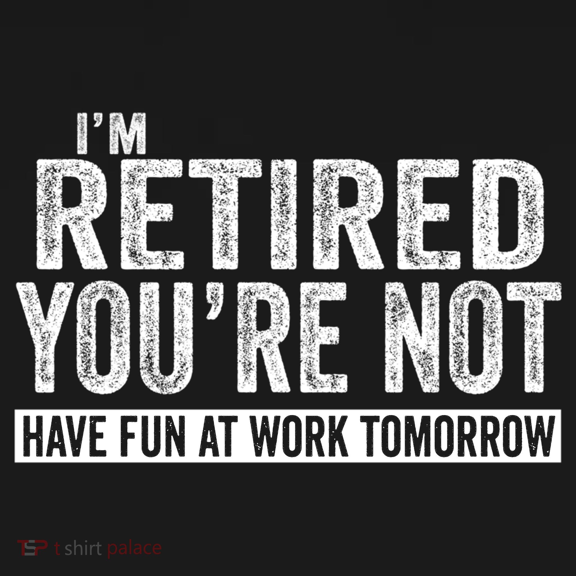 I'm Retired You're Not Have Fun At Work Tomorrow Gift Doggie Tank