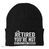 I'm Retired You're Not Have Fun At Work Tomorrow Gift Beanie thumb 0