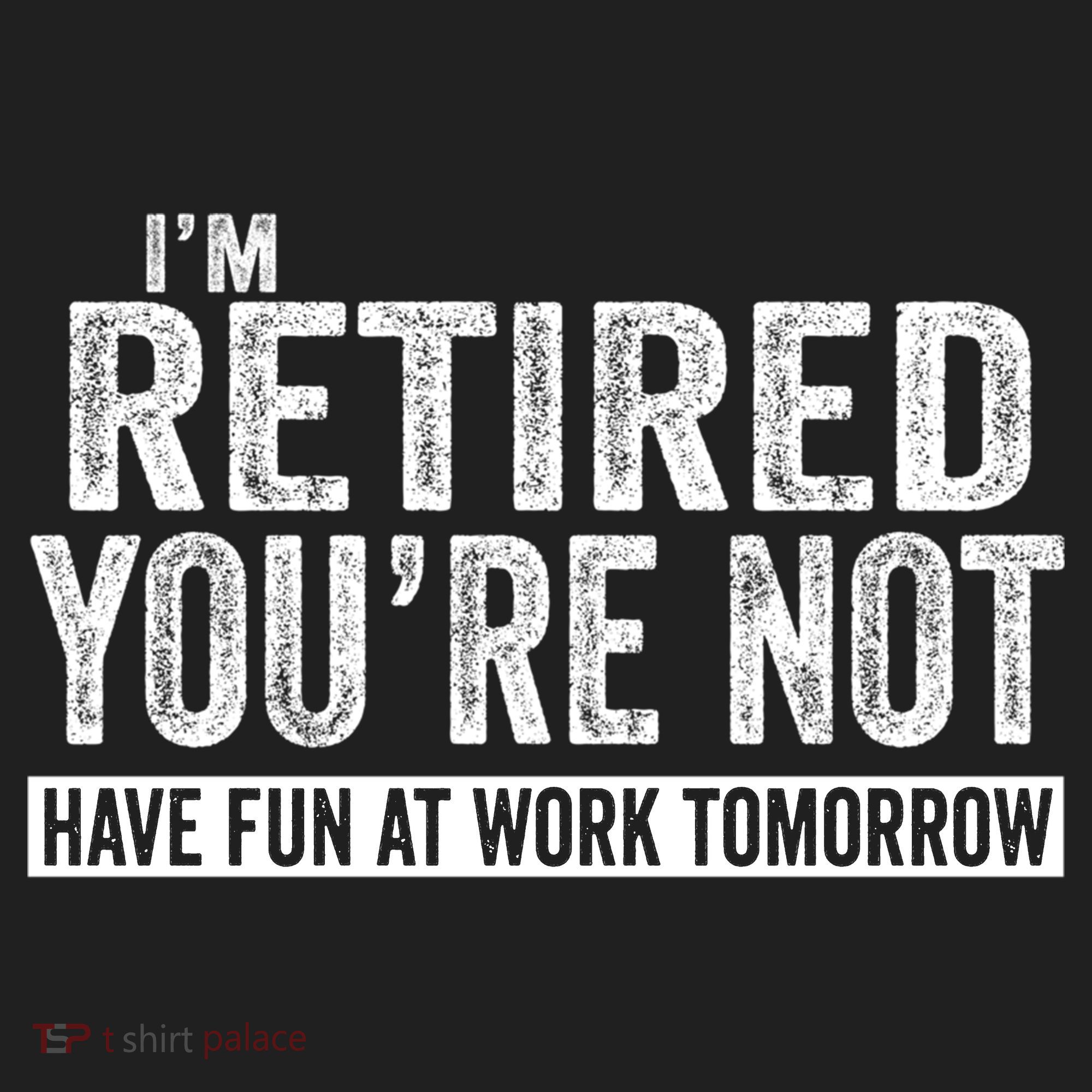 I'm Retired You're Not Have Fun At Work Tomorrow Gift Hat