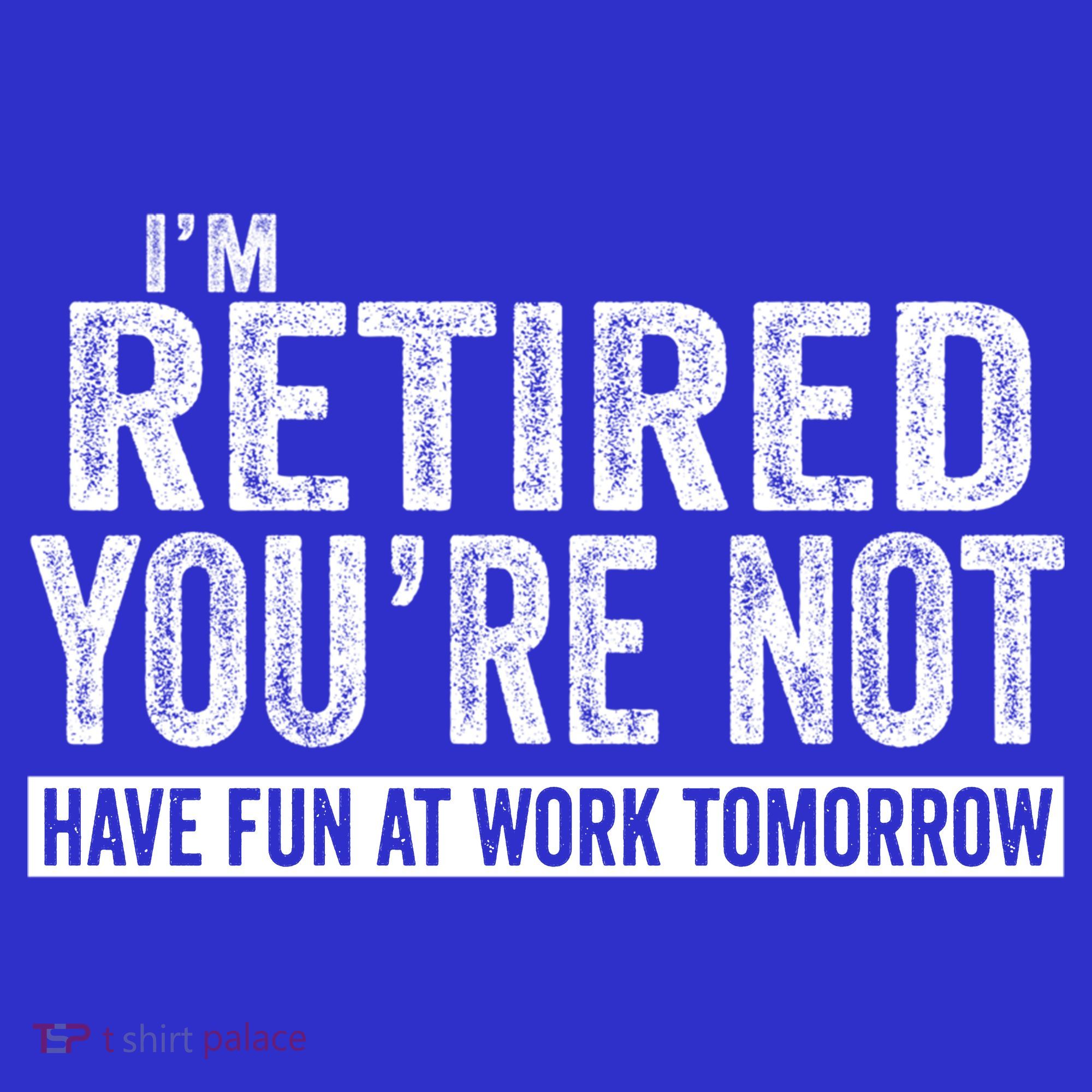 I'm Retired You're Not Have Fun At Work Tomorrow Gift Mousepad